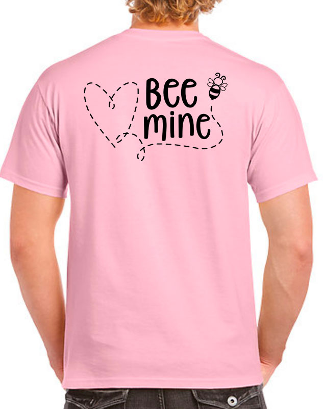 Bee Mine Valentine T-Shirts with back imprint